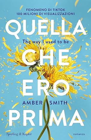 Quella che ero prima. The way I used to be (Italian Edition)