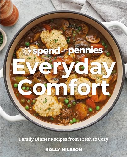 Spend with Pennies Everyday Comfort: Family Dinner Recipes from Fresh to Cozy (Kindle Edition)