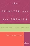 The Spinster and Her Enemies by Sheila Jeffreys