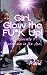 Girl, Glow the Fu*K UP: Kic...