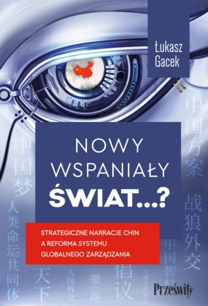 Nowy wspaniały świat…? Strategiczne narracje Chin a reforma systemu  globalnego zarządzania