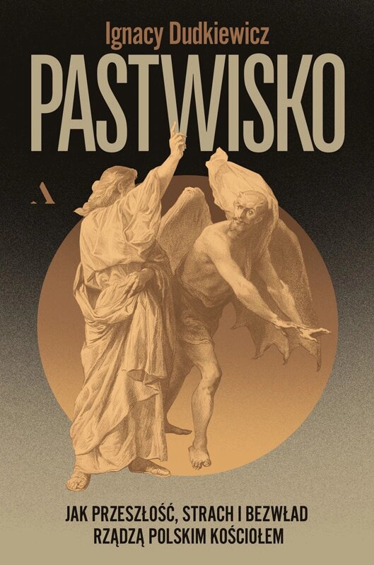 Pastwisko. Jak przeszłość, strach i bezwład rządzą polskim Kościołem (Paperback)