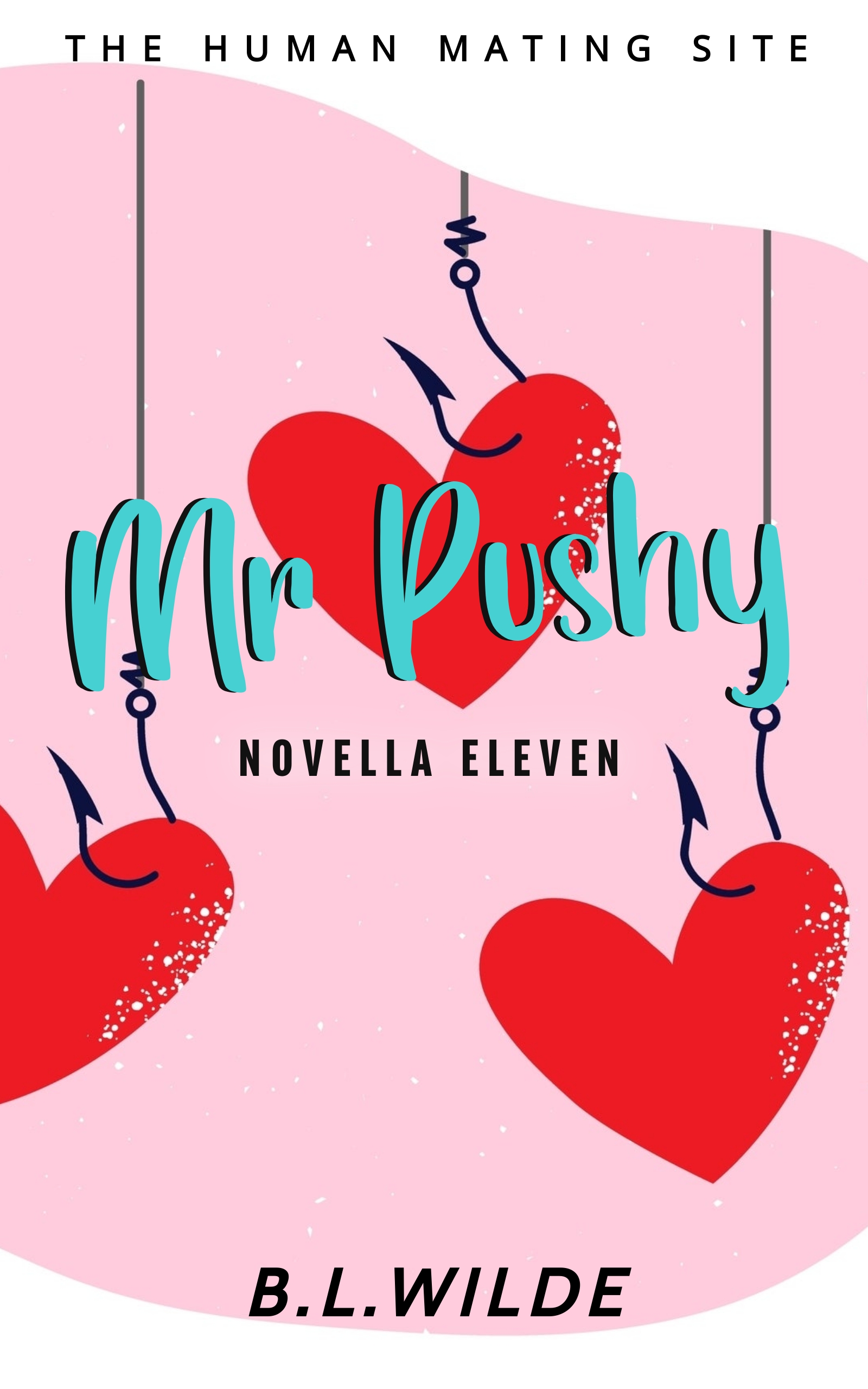 Mr. Pushy: A Steamy, Dating Humour Novella: The Human Mating Site Book 11 of 13