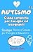 Autismo Guida Completa per Famiglie e Insegnanti: Strategie, Storie e Scienza per Famiglie e Educatori (Italian Edition)