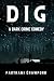 Dig: A Dark Crime Comedy