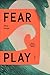 Fearplay