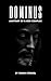 Dominus: Anatomy Of A God C...