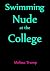 Swimming Nude at the College by Melissa Trump