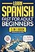 Learn Spanish Fast for Adult Beginners: 3-in-1 Workbook: Master Spanish with 15-Minute Daily Lessons, Practical Exercises, Common Words & Phrases, and Essential Grammar Rules to Live By