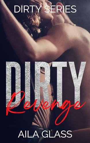 Dirty Revenge: An Ex's Dad Romance (Dirty Series Book 5)