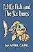 Little Fish and The Six Lures