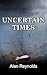 UNCERTAIN TIMES