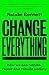 Change Everything
