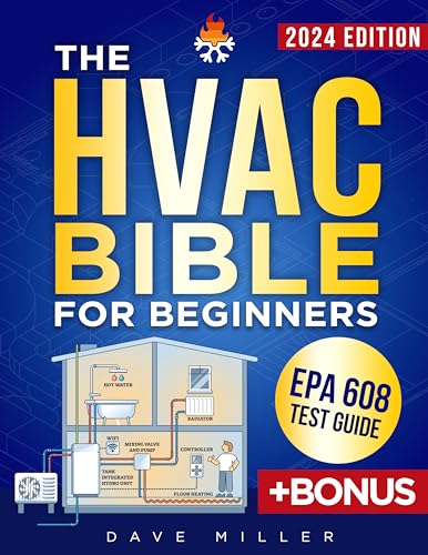 The HVAC Bible for Beginners: The Best Practical and Updated Guide to Heating, Ventilation and Air Conditioning. Learn Installation, Troubleshooting, Maintenance and Energy Saving Insights. (Kindle Edition)