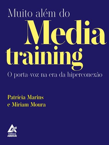 Muito além do media training: O porta-voz na era da hiperconexão (Portuguese Edition)
