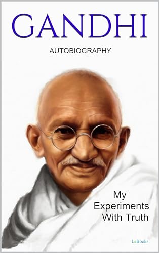 GANDHI: My Experiments With Truth - Autobiography