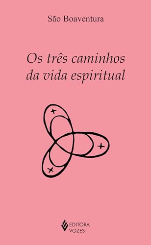 Os três caminhos da vida espiritual (Série Clássicos da Espiritualidade) (Portuguese Edition)