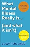 Book cover for What Mental Illness Really Is… (and what it isn’t)