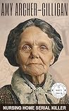 Amy Archer-Gilligan Nursing Home Serial Killer (True Crime Told in 15 Minutes) (True Crime Through Time) Book cover for Amy Archer-Gilligan Nursing Home Serial Killer (True Crime Told in 15 Minutes) (True Crime Through Time)