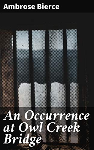 An Occurrence at Owl Creek Bridge: Enriched edition. Exploring the Depths of Reality and Illusion