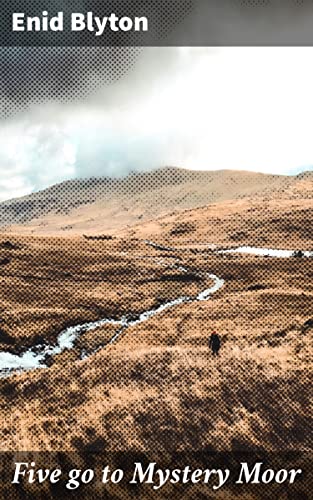 Five go to Mystery Moor: Unraveling the Mysteries of the Eerie Moor