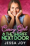 Curvy Girl and the Sheriff Next Door (Curvy Girls Date #11)