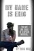 My Name is Eric by Eric Gray