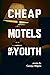 Cheap Motels of My Youth