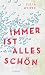 Immer ist alles schön by Julia Weber