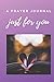 A Prayer Journal Just For You by Charlene Harris