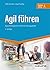 Agil führen: Neue Methoden ...