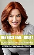 Her First Time - Book 1: Hotwife Dreams and Realities