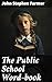 The Public School Word-book: A contribution to a historical glossary of words phrases and turns of expression