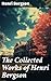 The Collected Works of Henri Bergson: Enriched edition. Exploring Time, Memory, and Creativity: An Insightful Collection of Philosophical Essays