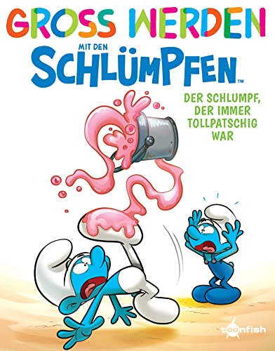 Groß werden mit den Schlümpfen: Der Schlumpf, der immer tollpatschig war (German Edition)