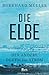 Die Elbe: Porträt eines Flu...