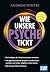 Wie unsere Psyche tickt by Andreas Winter