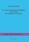 Die Anaximanderauslegung Heideggers und der Anfang des abendländischen Denkens (German Edition)