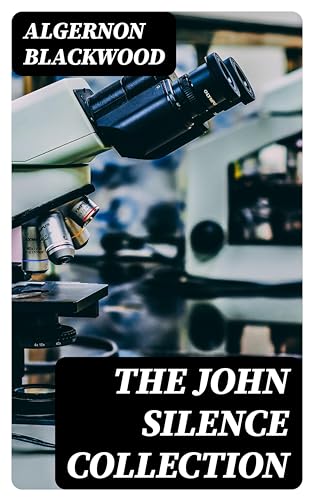 The John Silence Collection: Enriched edition.