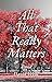 All That Really Matters by David Weill All That Really Matters by David Weill