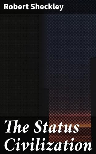 The Status Civilization: A Captivating Tale of Power, Control, and Societal Structures in a Distant Penal Planet