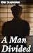 A Man Divided: A Journey Through the Depths of Identity and Existence
