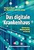 Das digitale Krankenhaus: E...
