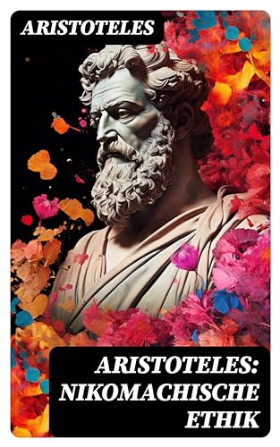 Aristoteles: Nikomachische Ethik (German Edition)