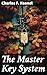 The Master Key System: Unlock Your True Potential and Manifest Your Deepest Desires with Practical Exercises and Timeless Wisdom