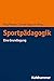 Sportpädagogik: Eine Grundlegung (German Edition)