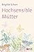 Hochsensible Mütter (Hochsensibel 1) by Brigitte Schorr