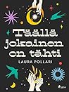 Täällä jokainen on tähti by Laura Pollari