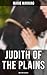 Judith of the Plains by Marie Manning