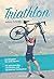 Traum Triathlon: Der Ratgeb...
